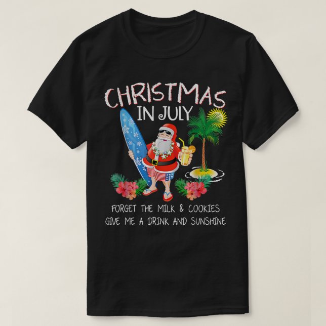 Christmas In July No Milk And Cookies Just Beer An T-Shirt (Design Front)