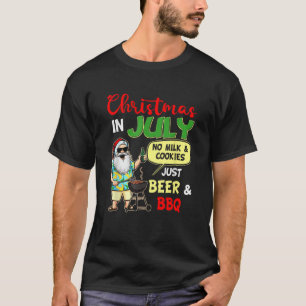 Christmas In July No Milk And Cookies Just Beer An T-Shirt