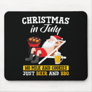 Christmas In July - No Milk And Cookies Just Beer  Mouse Pad