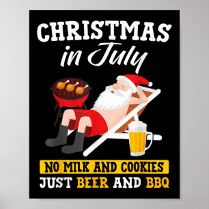 Christmas In July - No Milk And Cookies Just Beer Poster