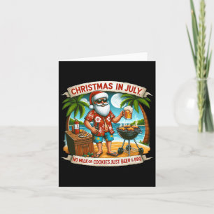 Christmas In July No Milk Or Cookies Just Beer And Card