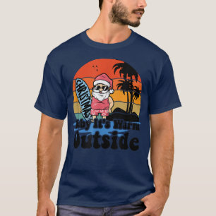 Christmas In July Party Baby Its Warm Outside Surf T-Shirt
