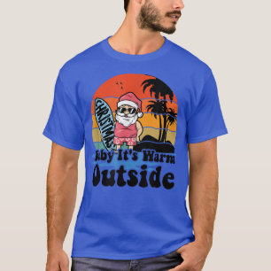 Christmas In July Party Baby Its Warm Outside Surf T-Shirt