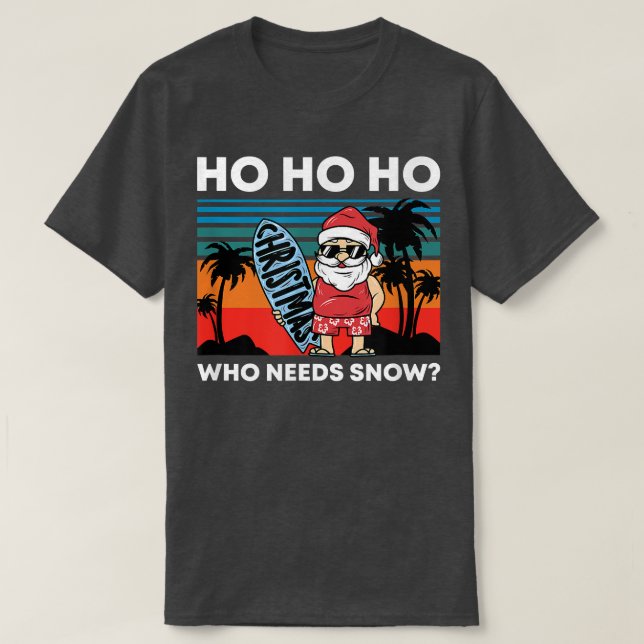 Christmas In July Santa Beach Summer Ho Ho Ho Who  T-Shirt (Design Front)