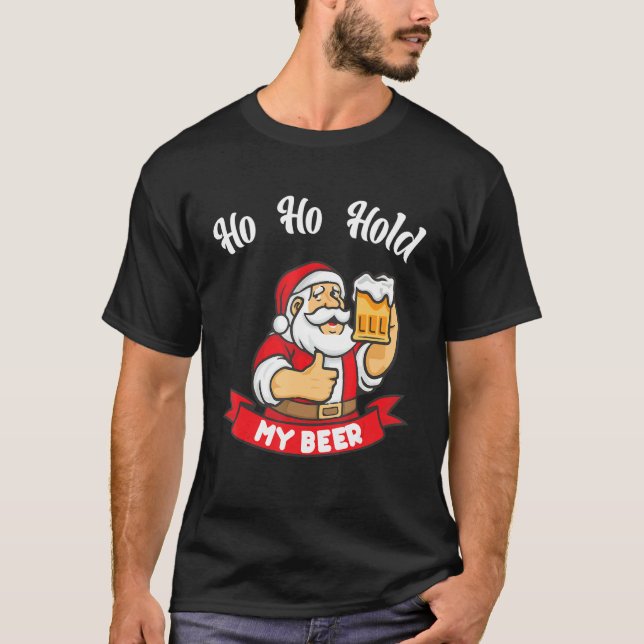 Christmas In July Santa Ho Ho Hold My Beer 1 T-Shirt (Front)