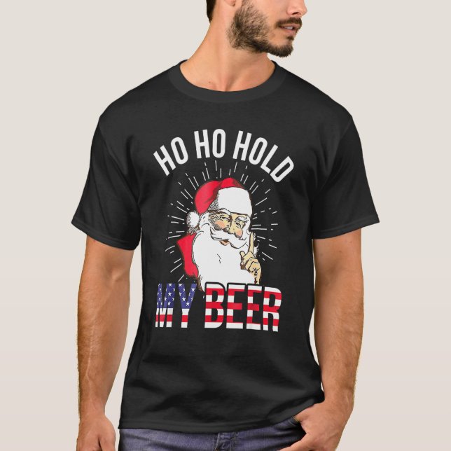 Christmas In July  Santa Ho Ho Hold My Beer Americ T-Shirt (Front)