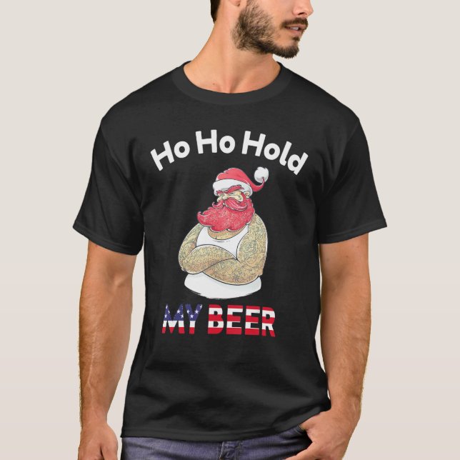 Christmas In July Santa Ho Ho Hold My Beer T-Shirt (Front)