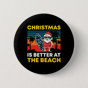 Christmas In July Santa Summer Xmas Is Better At T 6 Cm Round Badge