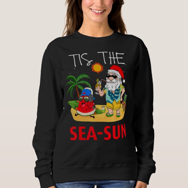 Christmas In July Santa Tis The Sea Sun Beach Frui Sweatshirt (Front)