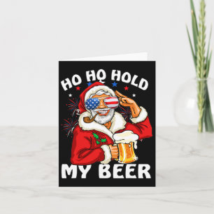 Christmas In July Shirt Santa Ho Ho Hold My Beer Card