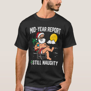 Christmas In July Summer Mid Year Report Still Na T-Shirt
