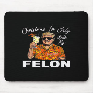 Christmas-in-july-with-my-felon-trump-2024-summer- Mouse Pad