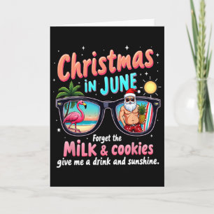 Christmas In June Forget The Milk And Cookies Summ Card