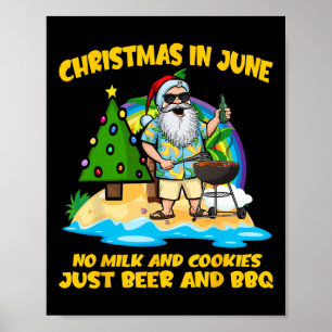 Christmas In June No Milk And Cookies Just Beer An Poster