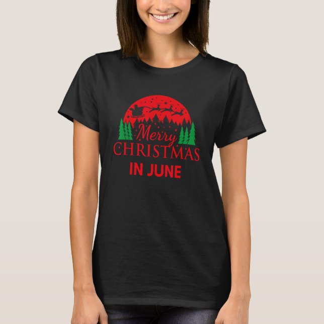 Christmas In June Summer Vacation T-Shirt (Front)