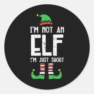 Christmas In Not Elf Just Short Funny Xmas Women K Classic Round Sticker