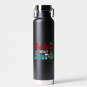 Christmas Is All About Jesus-43687 Water Bottle