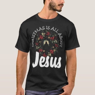 Christmas Is All About Jesus - Christian Evangelis T-Shirt