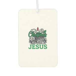 Christmas Is All About Jesus Design Car Air Freshener