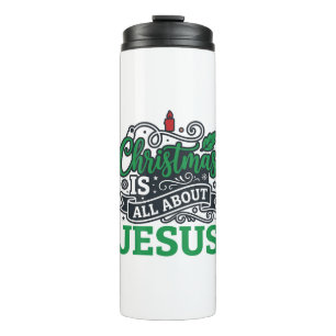 Christmas Is All About Jesus Design Thermal Tumbler