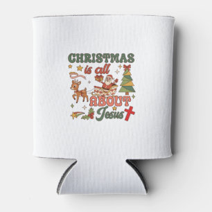 Christmas Is All About Jesus Santa Sleigh Reindeer Can Cooler