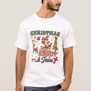 Christmas Is All About Jesus Santa Sleigh Reindeer T-Shirt