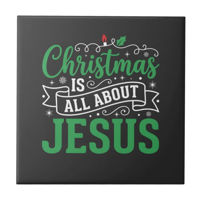 Christmas Is All About Jesus Typography Ceramic Tile (Front)