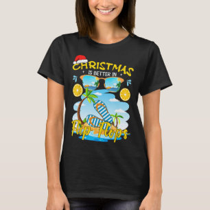 Christmas Is Better In Flip Flops Beach Summer Chr T-Shirt