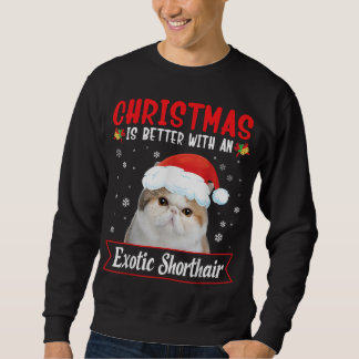 Christmas Is Better With An Exotic Shorthair Cat M Sweatshirt