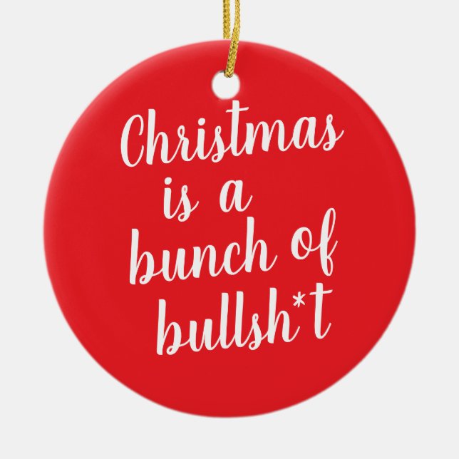 Christmas is Bull - typographic card Ceramic Ornament (Front)