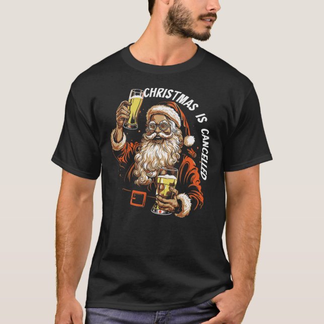 Christmas Is Cancelled  Funny Santa Drinking Bear  T-Shirt (Front)
