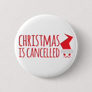 Christmas is cancelled with angry Santa face 6 Cm Round Badge