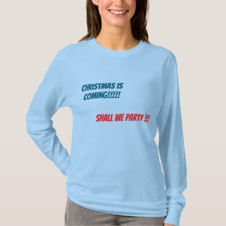 Christmas is coming party T-Shirt