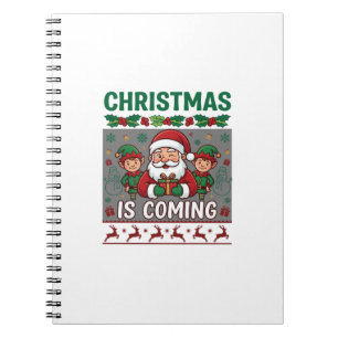 Christmas Is Coming Santa Claus Elves Reindeer Notebook