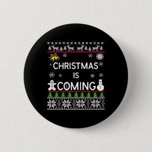 Christmas Is Coming Ugly Christmas Sweater 6 Cm Round Badge
