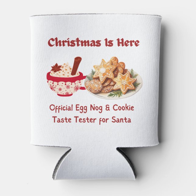 Christmas is Here, Egg Nog and Cookie Tester Can Cooler (Front)