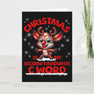Christmas Is My Second Favourite C Word Funny Xmas Card