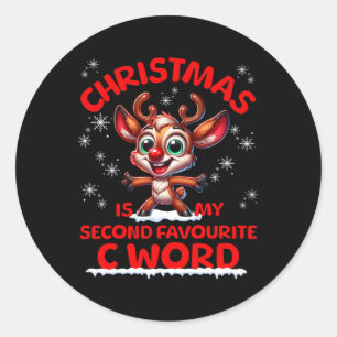 Christmas Is My Second Favourite C Word Funny Xmas Classic Round Sticker