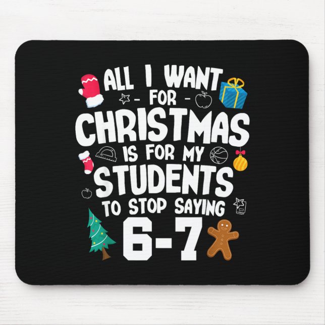 Christmas Is My Students To Stop Saying 67 _ Aweso Mouse Pad (Front)
