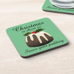 ""Christmas is short so savour your pudding!"  Coaster