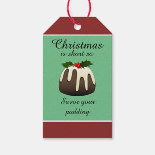 "Christmas is short so savour your pudding!" Gift Tags