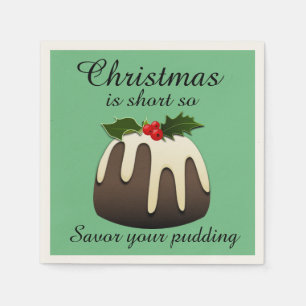 "Christmas is Short so Savour your Pudding" Napkin