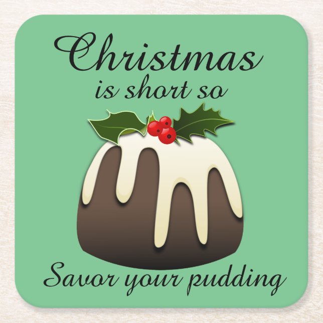"Christmas is short so savour your pudding" Square Paper Coaster (Front)