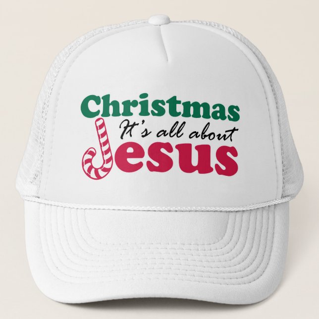 Christmas - It's all about Jesus Trucker Hat (Front)
