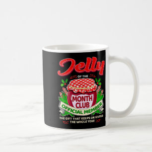Christmas Jelly Of The Month Club Member Funny Xma Coffee Mug