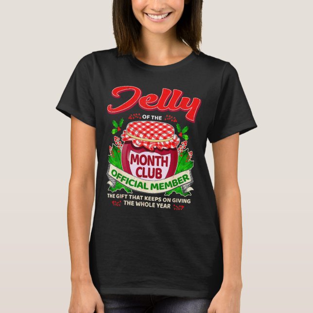 Christmas Jelly Of The Month Club Member Funny Xma T-Shirt (Front)