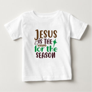 Christmas Jesus is the reason for the season Baby T-Shirt
