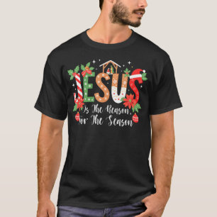 Christmas Jesus Is The Reason For The Season Nativ T-Shirt