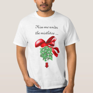 Christmas "Kiss me under the mistletoe ..." Shirt