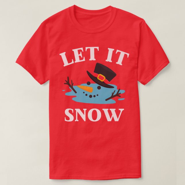Christmas Let it Snow Melted Snowman  T-Shirt (Design Front)